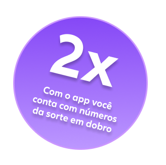 2x Com o app você conta com números da sorte em dobro